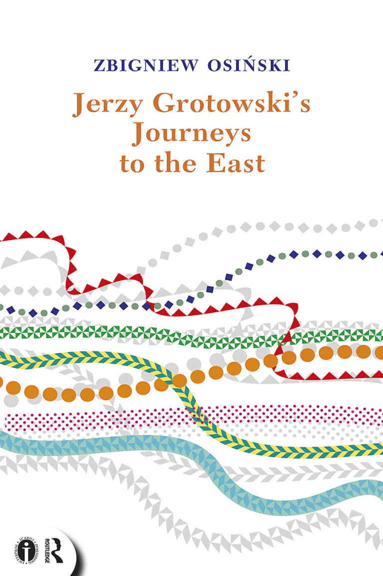 Jerzy Grotowski’s Journeys to the East