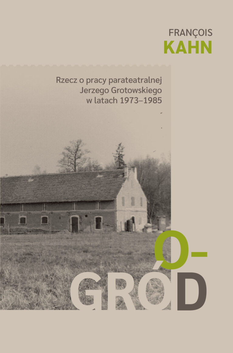 Ogród. Rzecz o pracy parateatralnej Jerzego Grotowskiego w latach 1973–1985