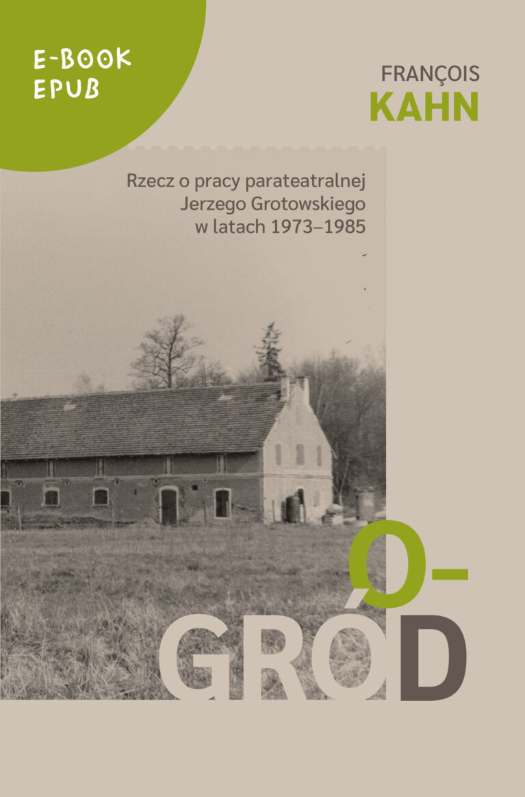 Ogród. Rzecz o pracy parateatralnej Jerzego Grotowskiego w latach 1973–1985 E-BOOK (format EPUB)